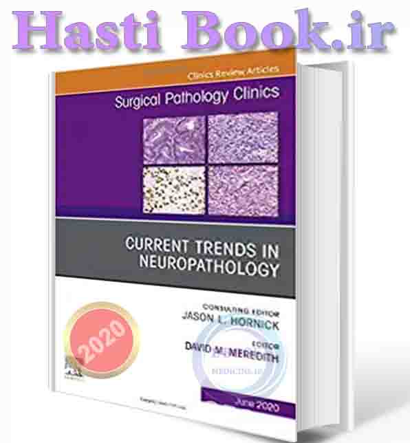 دانلود کتاب Current Trends in Neuropathology, An Issue of Surgical Pathology Clinics (Volume 13-2)  2020 (ORIGINAL PDF)